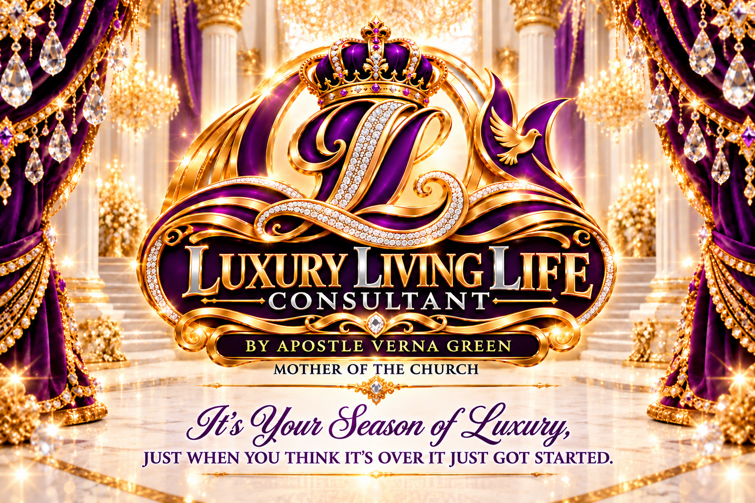 Luxury Living Life Consultant by Apostle Verna Green, Mother of the Church. It's Your Season of Luxury. Just when you think it's over it just got started. Purple and gold jeweled logo framed by luminous pearl-white marble pillars and elegant purple drapery.